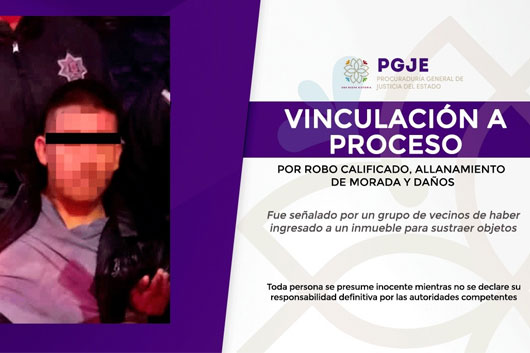 Vinculan a proceso a una persona por robo calificado, allanamiento de morada y daños