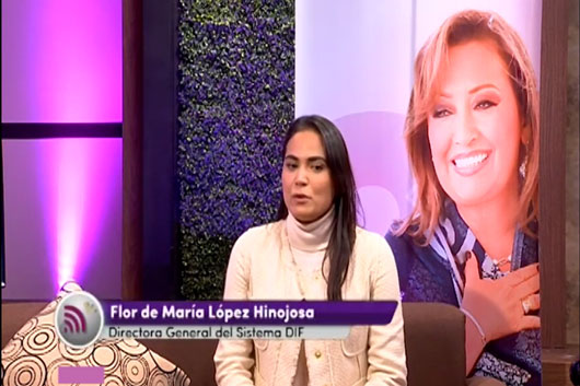 Entrevistas con la Directora del Sistema Estatal DIF, Flor de María López Hinojosa.